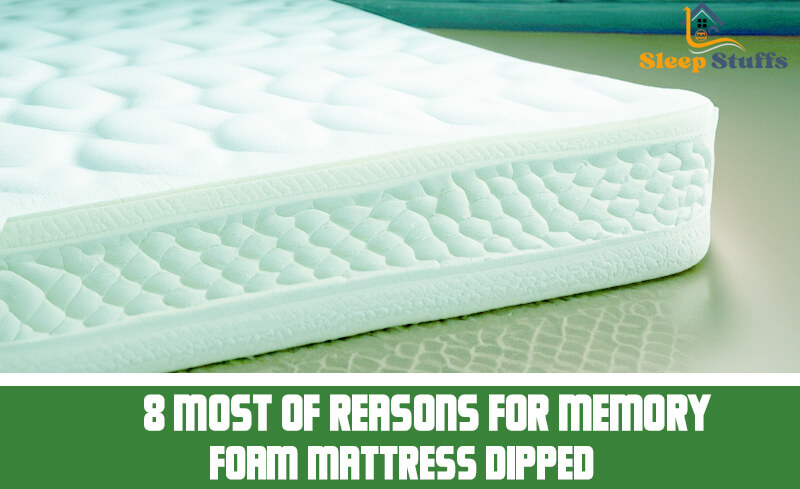 8 Most Of Reasons for Memory Foam Mattress Dipped