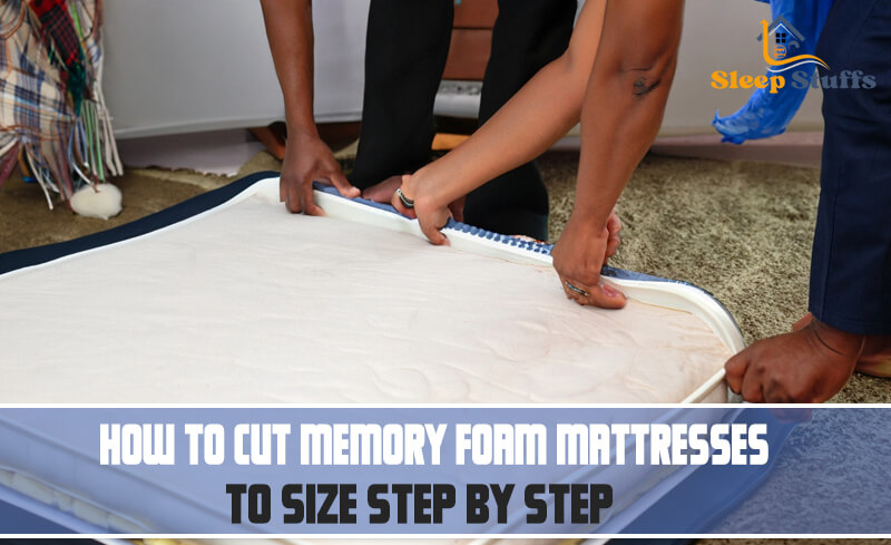 How To Cut Memory Foam Mattresses To Size