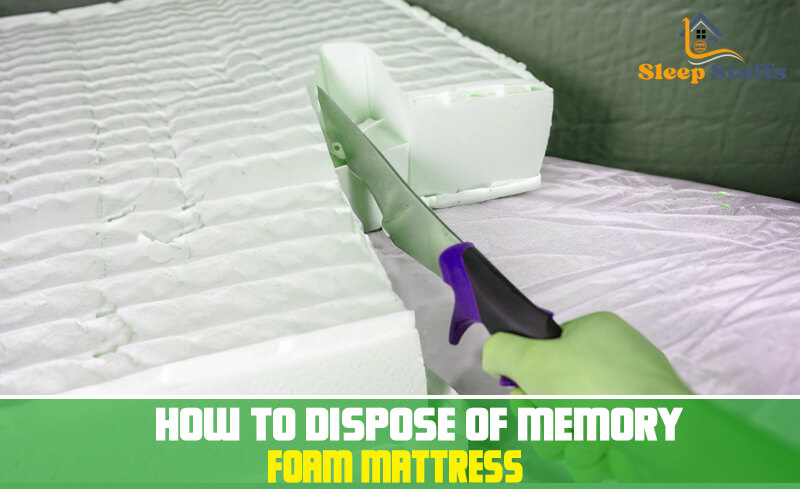 How to Dispose of Memory Foam Mattress