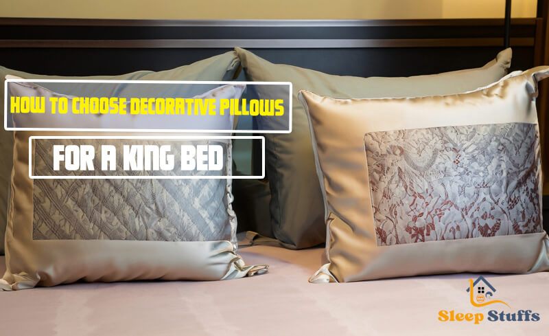 How to choose decorative pillows for a king bed