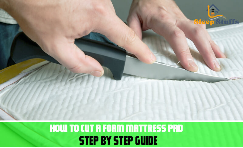 How to cut a foam mattress pad 
