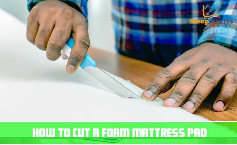 How to cut a foam mattress pad