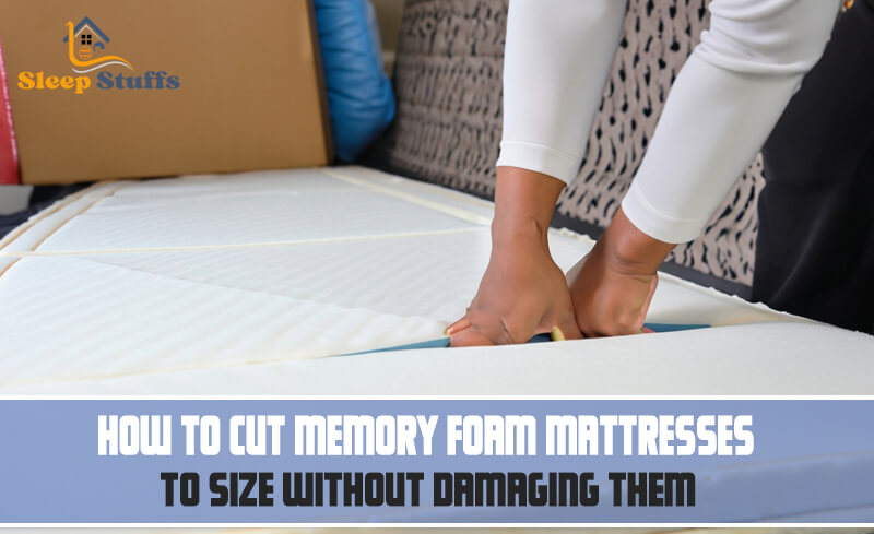 How to cut memory foam mattresses to size without damaging them