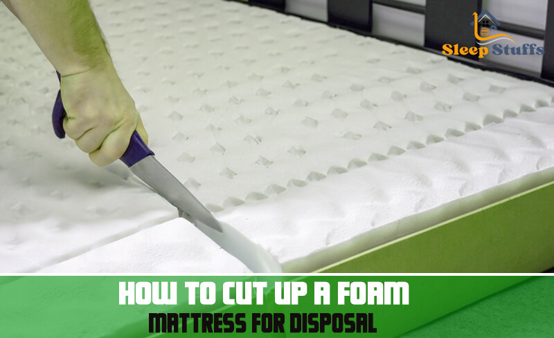 How to cut up a foam mattress for disposal