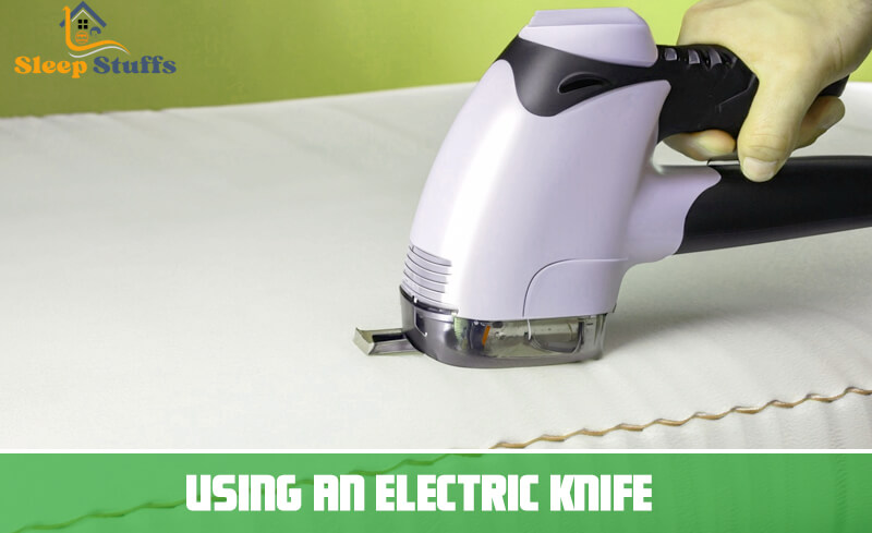 Using an electric knife for mattress