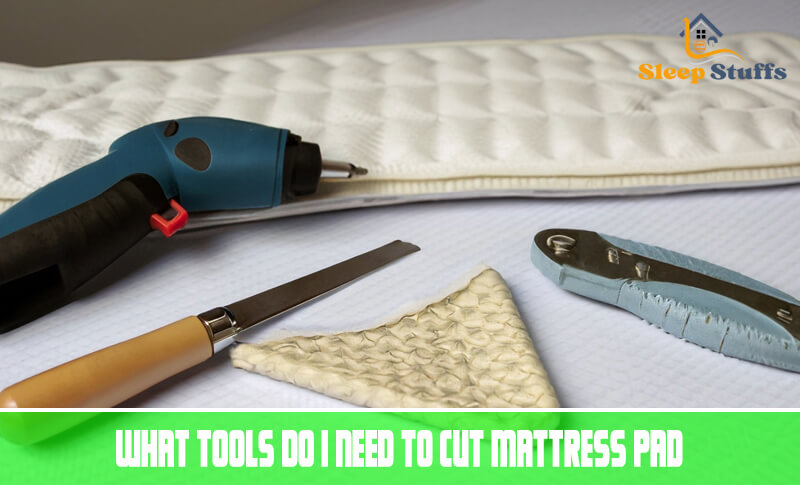 What tools do I need to cut my mattress pad