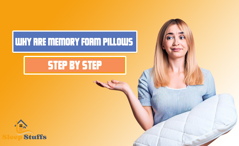 Why are Memory Foam Pillows Expensive? Step by Step