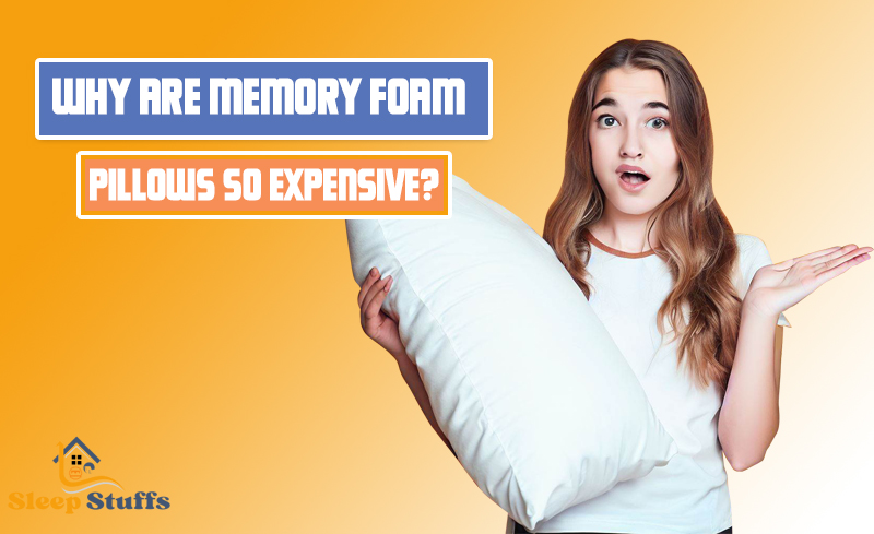 Why Are Memory Foam Pillows So Expensive