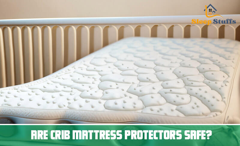 Are crib mattress protectors safe