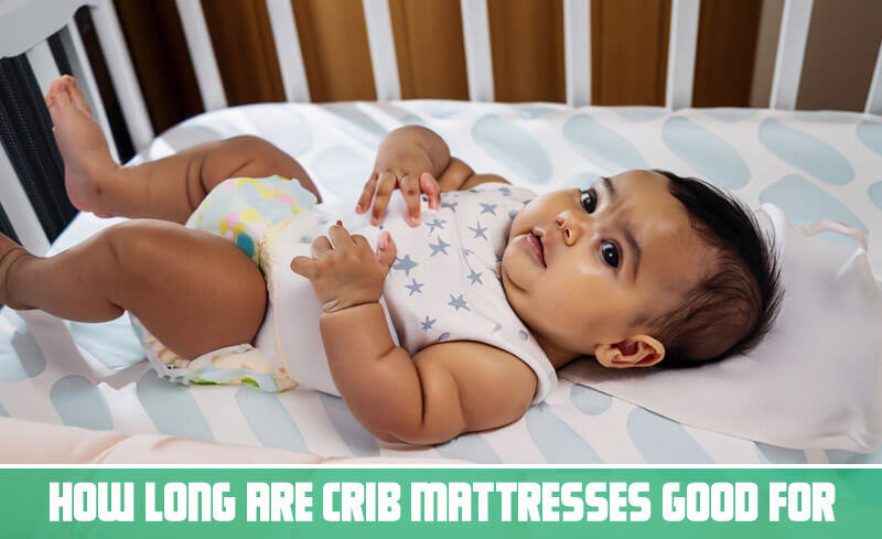 How Long Are Crib Mattresses Good For