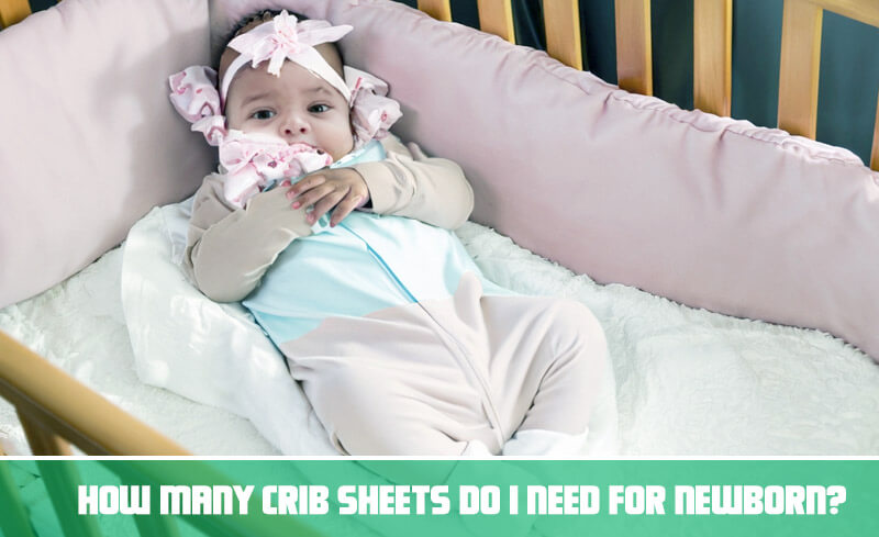How many crib sheets do I need for newborn