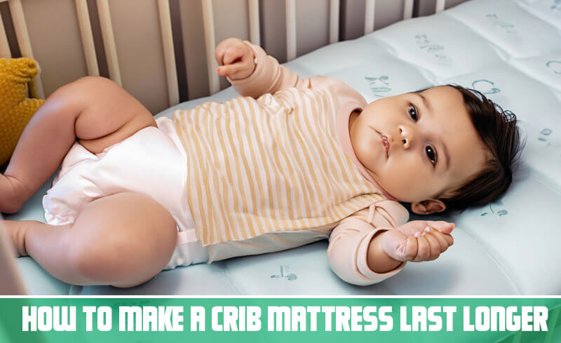 How to Make a Crib Mattresses Last Longer