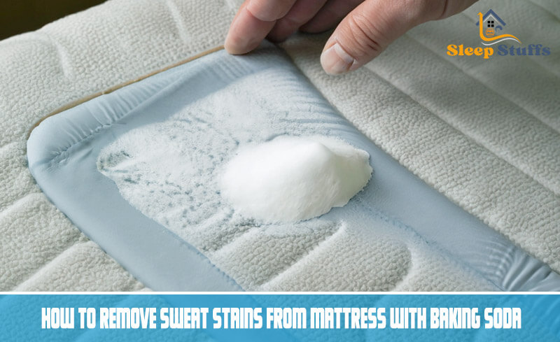 How to remove sweat stains from mattress with baking soda