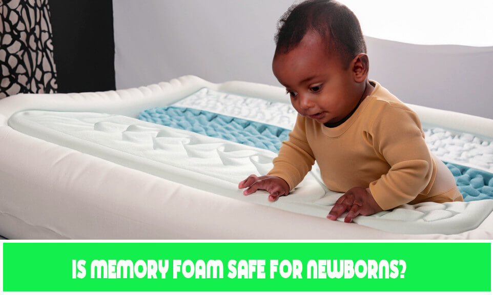 Is Memory Foam Safe For Newborns