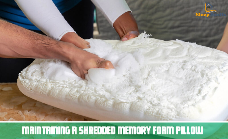 Maintaining a Shredded Memory Foam Pillow