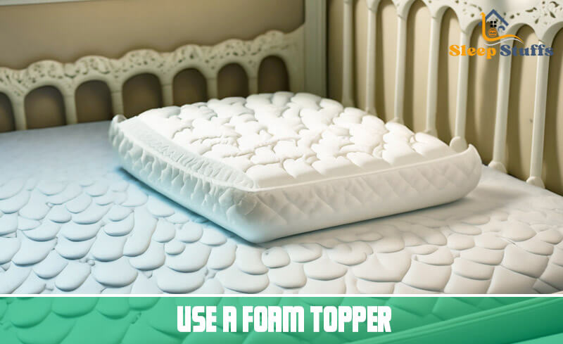 Use a Foam Topper