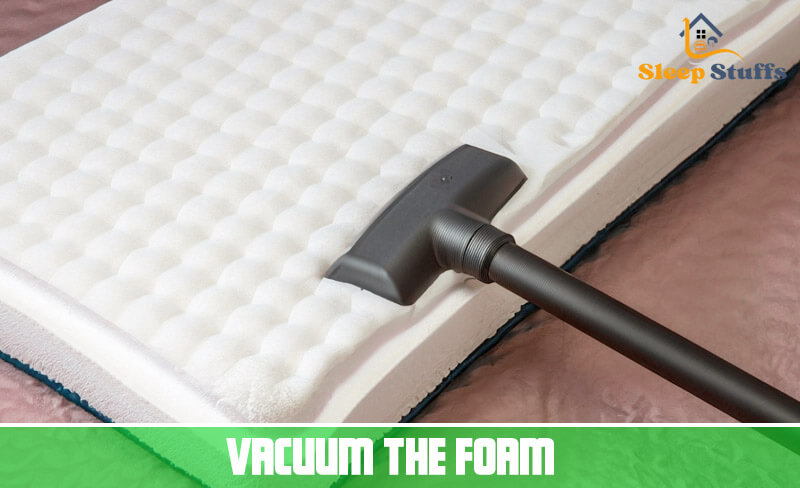 Vacuum the foam
