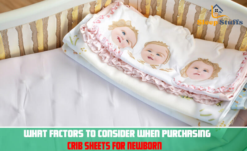 What Factors To Consider When Purchasing Crib Sheets for Newborn