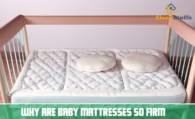 Why Are Baby Mattresses So Firm