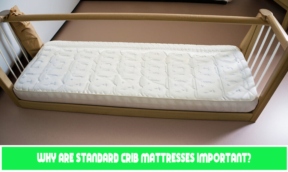 Why are Standard Crib Mattresses Important