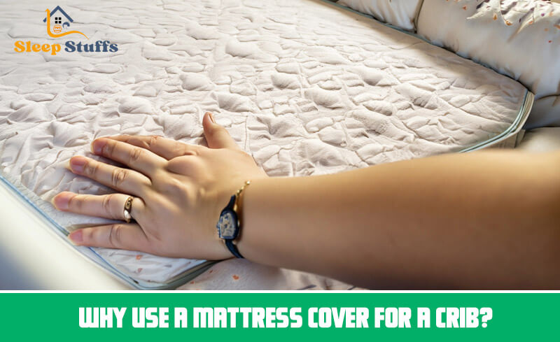 Why use a mattress cover for a crib