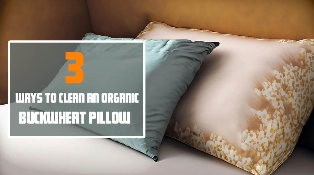 3 ways to clean an organic buckwheat pillow