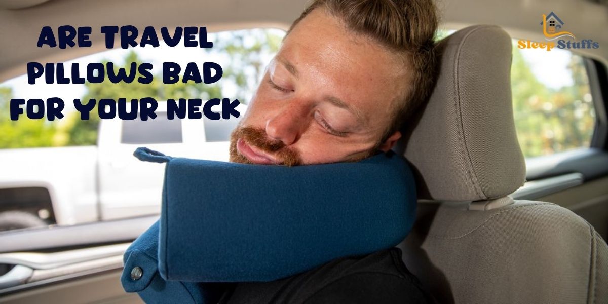 Are Travel Pillows Bad For Your Neck