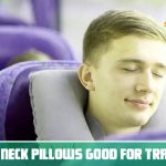 Are neck pillows good for travel