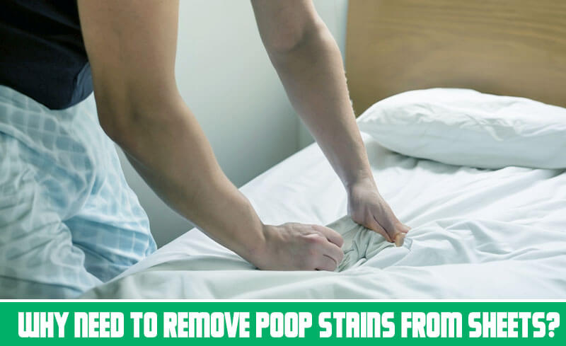 Why need to remove poop stains from sheets