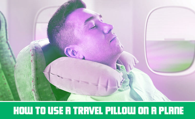 how to use a travel pillow on a plane
