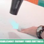 How To Troubleshoot Memory Foam Mattress Expansion